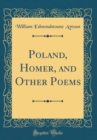 Image for Poland, Homer, and Other Poems (Classic Reprint)