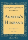 Image for Agatha&#39;s Husband, Vol. 2 of 3 (Classic Reprint)