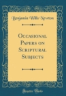 Image for Occasional Papers on Scriptural Subjects (Classic Reprint)