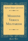 Image for Missions Versus Militarism (Classic Reprint)