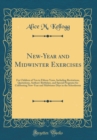 Image for New-Year and Midwinter Exercises: For Children of Ten to Fifteen Years, Including Recitations, Quotations, Authors&#39; Birthdays, and Special Programs for Celebrating New-Year and Midwinter Days in the S