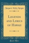 Image for Legends and Lyrics of Hawaii (Classic Reprint)