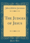 Image for The Judges of Jesus (Classic Reprint)