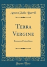 Image for Terra Vergine: Romanzo Colombiano (Classic Reprint)