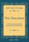 Image for The Dreamers: A Club; Being a More or Less Faithful Account of the Literary Exercises Pf the First Regular Meeting of That Organization (Classic Reprint)