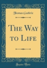 Image for The Way to Life (Classic Reprint)