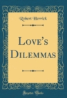 Image for Love&#39;s Dilemmas (Classic Reprint)