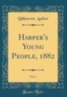 Image for Harper&#39;s Young People, 1882, Vol. 3 (Classic Reprint)