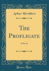 Image for The Profligate: A Novel (Classic Reprint)