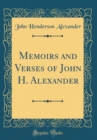 Image for Memoirs and Verses of John H. Alexander (Classic Reprint)