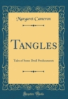 Image for Tangles: Tales of Some Droll Predicaments (Classic Reprint)