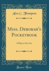 Image for Miss. Deborah&#39;s Pocketbook: A Play in One Act (Classic Reprint)