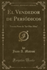 Image for El Vendedor de Periodicos: Tercera Parte de &quot;las Olas Altas&quot; (Classic Reprint)