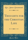 Image for Thoughts for the Christian Life (Classic Reprint)