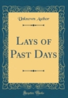 Image for Lays of Past Days (Classic Reprint)