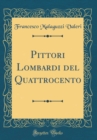 Image for Pittori Lombardi del Quattrocento (Classic Reprint)