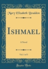 Image for Ishmael, Vol. 1 of 3: A Novel (Classic Reprint)