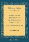 Image for Report of the Secretary of the Smithsonian Institution: For the Year Ending June 30, 1909 (Classic Reprint)