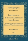 Image for Portraits of Eminent Americans Now Living, Vol. 3: With Biographical and Historical Memoirs of Their Lives and Actions (Classic Reprint)