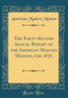 Image for The Forty-Second Annual Report of the American Madura Mission, for 1876 (Classic Reprint)