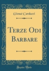 Image for Terze Odi Barbare (Classic Reprint)