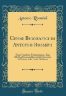 Image for Cenni Biografici di Antonio Rosmini: Onori Funebri e Testimonianze, Rese Alla Sua Memoria Raccolti dai Sacerdoti dell&#39;Isituto della Carita De Stresa (Classic Reprint)