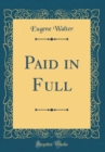 Image for Paid in Full (Classic Reprint)