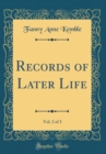 Image for Records of Later Life, Vol. 2 of 3 (Classic Reprint)