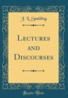 Image for Lectures and Discourses (Classic Reprint)