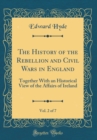 Image for The History of the Rebellion and Civil Wars in England, Vol. 2 of 7: Together With an Historical View of the Affairs of Ireland (Classic Reprint)