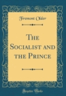 Image for The Socialist and the Prince (Classic Reprint)