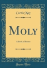 Image for Moly: A Book of Poems (Classic Reprint)