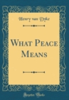 Image for What Peace Means (Classic Reprint)