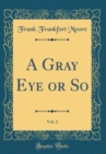 Image for A Gray Eye or So, Vol. 2 (Classic Reprint)
