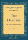 Image for The Dancers: And Other Legends and Lyrics (Classic Reprint)
