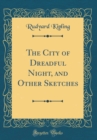 Image for The City of Dreadful Night, and Other Sketches (Classic Reprint)