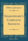 Image for Shakespeare&#39;s Complete Sonnets (Classic Reprint)