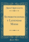 Image for Supersticiones y Leyendas Mayas (Classic Reprint)