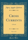 Image for Cross Currents, Vol. 1 of 3: A Novel (Classic Reprint)