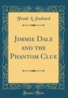 Image for Jimmie Dale and the Phantom Clue (Classic Reprint)