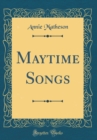 Image for Maytime Songs (Classic Reprint)