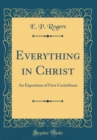 Image for Everything in Christ: An Exposition of First Corinthians (Classic Reprint)