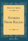 Image for Stories From Balzac (Classic Reprint)