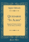 Image for Quedarse &quot;In Albis&quot;: Juguete Comico-Lirico en un Acto y en Prosa (Classic Reprint)