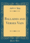 Image for Ballades and Verses Vain (Classic Reprint)