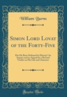 Image for Simon Lord Lovat of the Forty-Five: Has He Been Defamed by History? An Inquiry and an Appeal for a Revised Verdict on His Life and Character (Classic Reprint)
