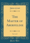 Image for The Master of Aberfeldie, Vol. 3 of 3 (Classic Reprint)
