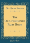 Image for The Old-Fashioned Fairy Book (Classic Reprint)