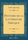 Image for Histoire de la Litterature Grecque, Vol. 1 (Classic Reprint)