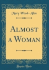 Image for Almost a Woman (Classic Reprint)